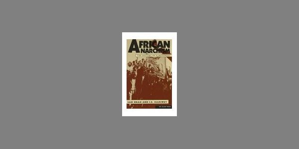 Image:African Anarchism : The History of A Movement